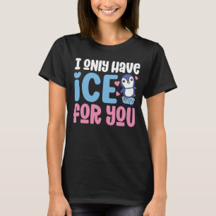 I Only Have Ice For You Cute Penguin Valentine's T-Shirt