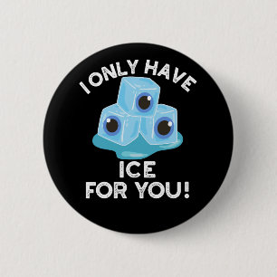I Only Have Ice For You Funny Eye Pun Dark BG 6 Cm Round Badge