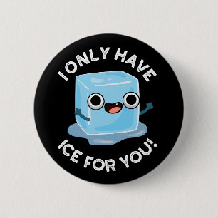 I Only Have Ice For You Funny Eye Pun Dark BG 6 Cm Round Badge