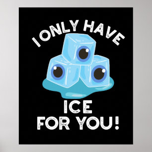 I Only Have Ice For You Funny Eye Pun Dark BG Poster