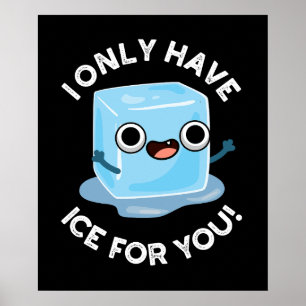 I Only Have Ice For You Funny Ice Cube Pun Dark BG Poster