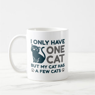 I Only Have One Cat Coffee Mug