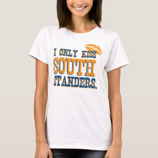 I Only Kiss South Standers T-Shirt