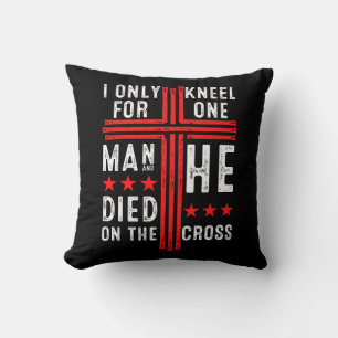 I Only Kneel For One Man He Died On The Cross Fait Cushion