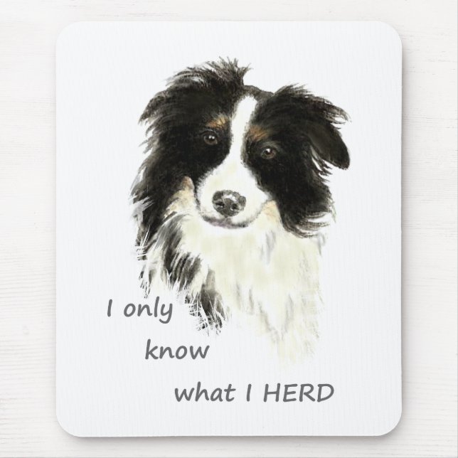 I only know what I herd Border Collie Dog Quote Mouse Pad (Front)
