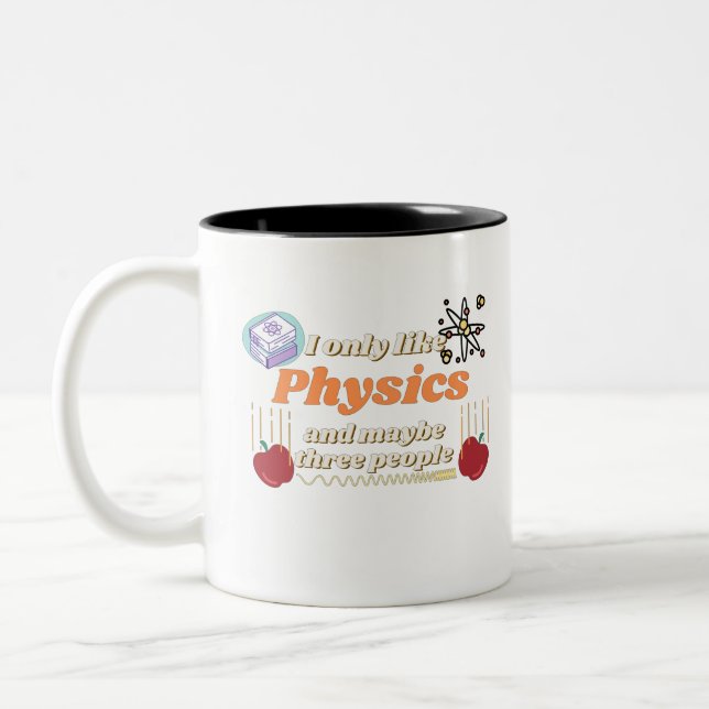 I only like physics, and maybe three people Two-Tone coffee mug (Left)