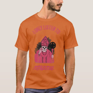 I Only Listen To Metal Undead Priest T-Shirt