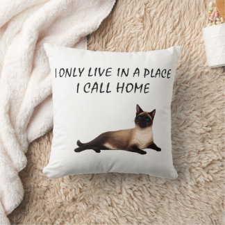 I Only Live In A Place I Call Home Siamese Cat Cushion