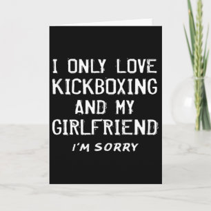 I Only Love Kickboxing And My Girlfriend Kickboxer Card
