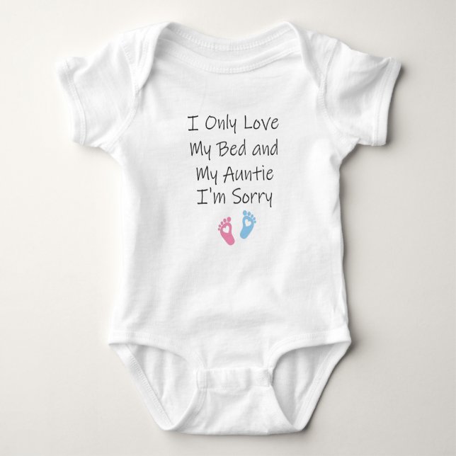 I Only Love My Bed and My Auntie I'm Sorry, Auntie Baby Bodysuit (Front)