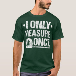 I Only Measure Once Flooring Installer pet T-Shirt