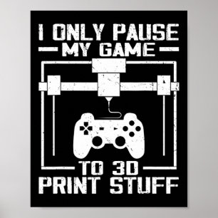 I Only Pause My Game To 3d Print Stuff Funny Video