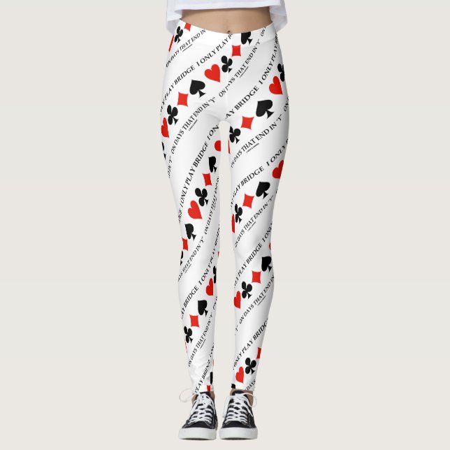 I Only Play Bridge On Days That End In Y Leggings (Front)
