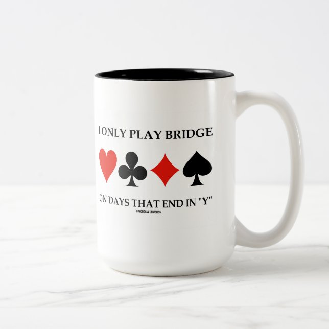 I Only Play Bridge On Days That End In Y Two-Tone Coffee Mug (Right)