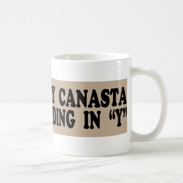 "I Only Play Canasta on Days Ending in Y " Mug (Right)