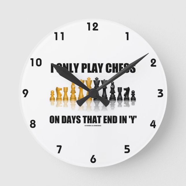 I Only Play Chess On Days That End In Y Chess Set Round Clock (Front)
