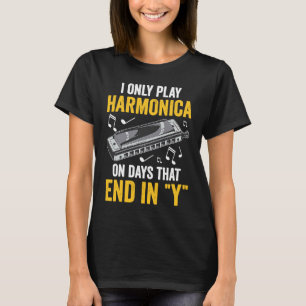 I Only Play Harmonica T-Shirt