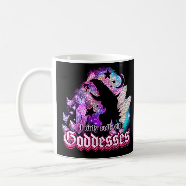 I Only Roll With Goddesses Witchy Fairy Crystal Coffee Mug (Left)