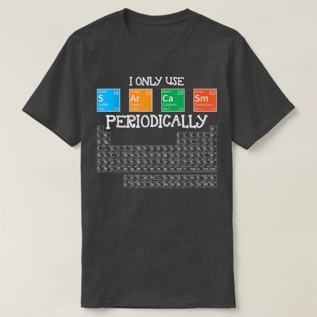 I Only Sarcasm Periodically Funny Science Theme De T-Shirt (Design Front)