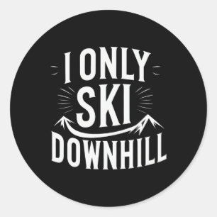I Only Ski Downhill Funny Snowboard Quote Classic Round Sticker