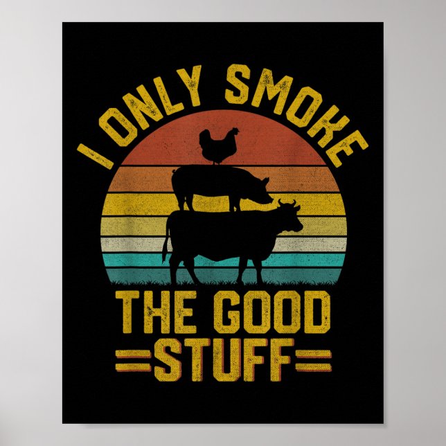 I Only Smoke Good Stuff Funny Bbq T Meat Smoker Gr Poster (Front)