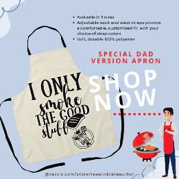 I Only Smoke the Good Stuff Apron