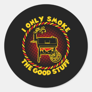 I Only Smoke The Good Stuff Bbq Barbecue  Classic Round Sticker