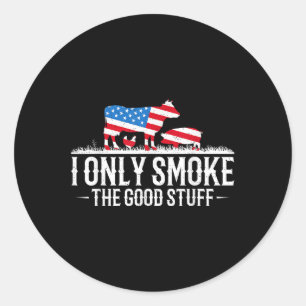 I Only Smoke The Good Stuff Bbq Barbeque Grilling  Classic Round Sticker