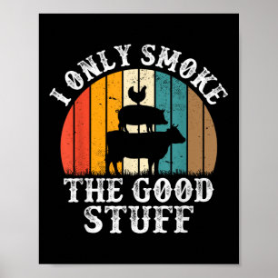 I Only Smoke The Good Stuff Bbq Barbeque Grilling Poster
