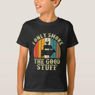I Only Smoke The Good Stuff Bbq Barbeque Grilling T-Shirt