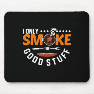 I Only Smoke The Good Stuff Funny Bbq Pit Master S Mouse Pad