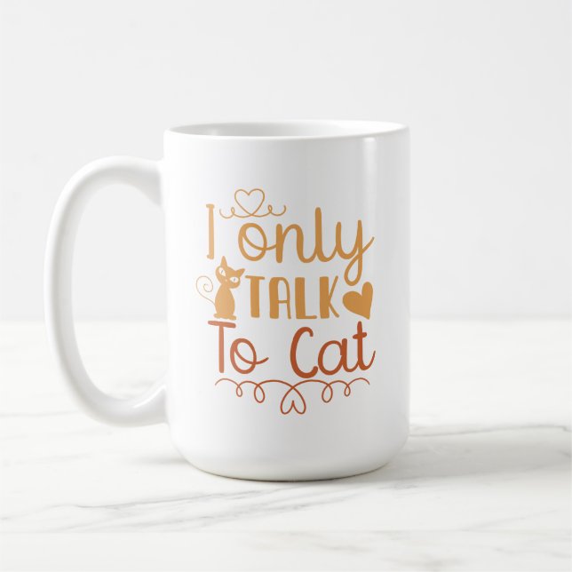 I Only Talk to Cat Coffee Mug (Left)