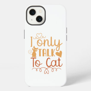 I Only Talk to Cat iPhone 13 Case