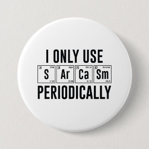 I Only Use Sarcasm Periodically 7.5 Cm Round Badge