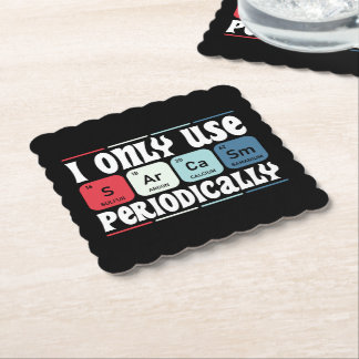 I Only Use Sarcasm Periodically Cool Science Quote Paper Coaster