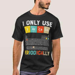 I Only Use Sarcasm Periodically Funny Science Chem T-Shirt