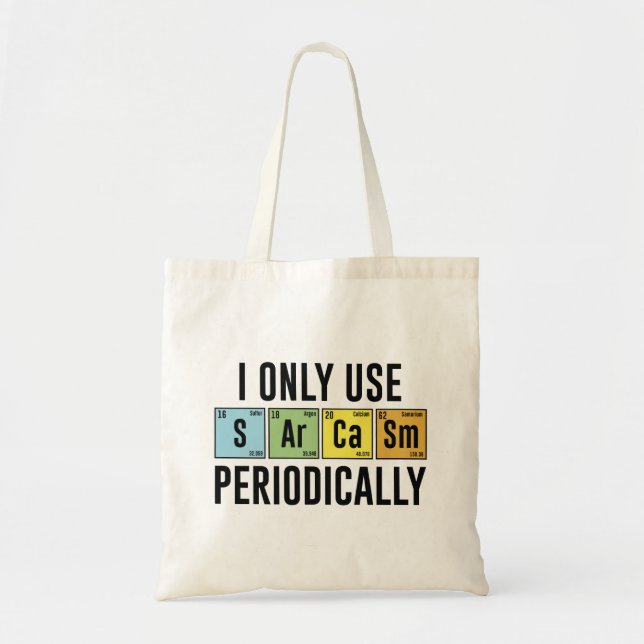 I Only Use Sarcasm Periodically Tote Bag (Front)