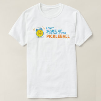 "I Only Wake Up This Early For Pickleball" Shirt
