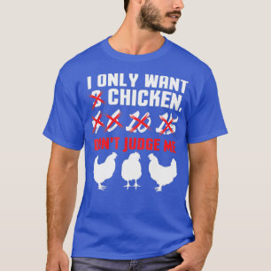 I Only Want 3 Chickens Funny Chicken Farmer T-Shirt
