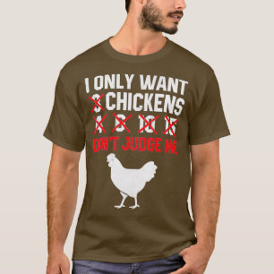 I Only Want 3 Chickens Funny Chicken Gift Farmer T-Shirt