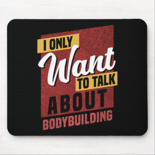 I Only Want To Talk About Bodybuilding Knowledge  Mouse Pad