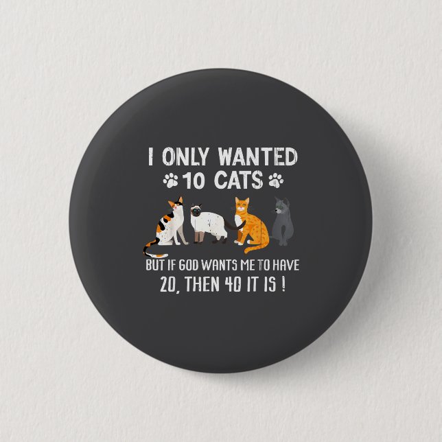 I Only Wanted 10 Cats - Pets Funny Cats Quote Humo 6 Cm Round Badge (Front)