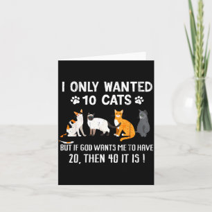I Only Wanted 10 Cats - Pets Funny Cats Quote Humo Card