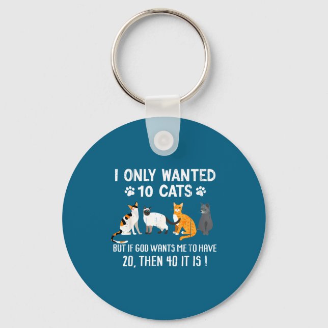 I Only Wanted 10 Cats - Pets Funny Cats Quote Humo Key Ring (Front)