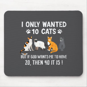I Only Wanted 10 Cats - Pets Funny Cats Quote Humo Mouse Pad