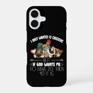 I Only Wanted 10 Chickens - Funny Chickens Lovers  iPhone 16 Case
