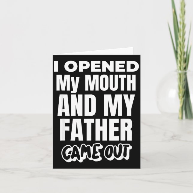 I Opened My Mouth And My Father Came Out Funny Hum Card (Front)