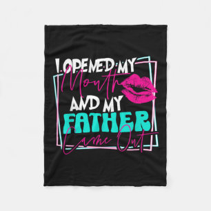 I Opened My Mouth And My Father Came Out Funny Son Fleece Blanket