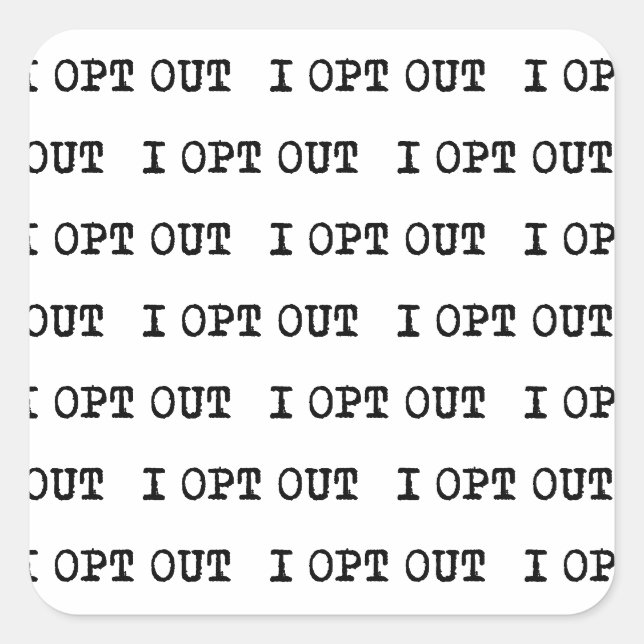 I OPT OUT T-Shirt Square Sticker (Front)
