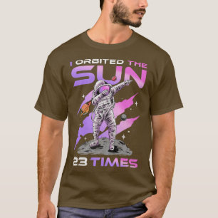 I Orbited The Sun 23 Times, 23rd Birthday Astronau T-Shirt